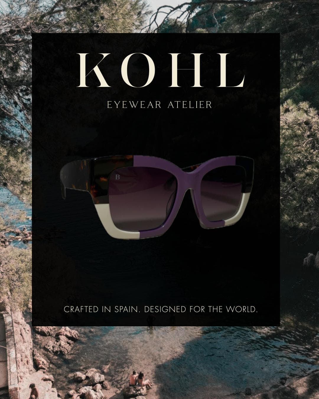 KOHL Eyewear Atelier campaign poster — purple, cream and tortoise frame floating over a coastal cove, with the line Crafted in Spain. Designed for the world.